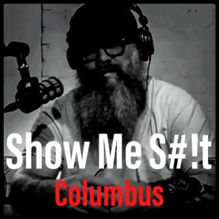 Show Me S#!t, Columbus