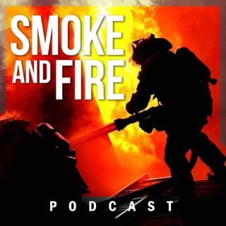 Smoke and Fire Podcast