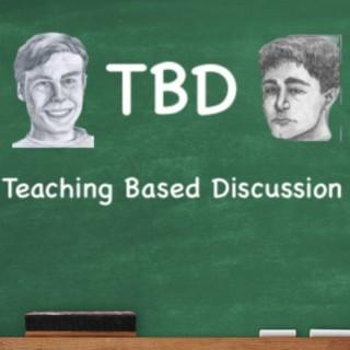 TBD: Teaching Based Discussion