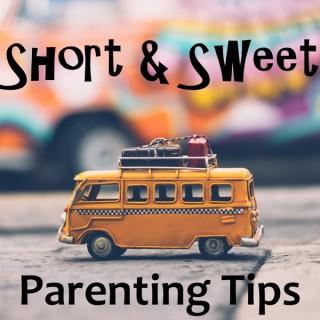 Short and Sweet Parenting Tips