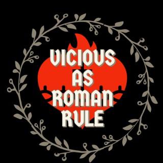 Vicious as Roman Rule
