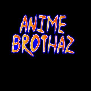 Anime Brothaz