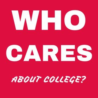 Who Cares About College?