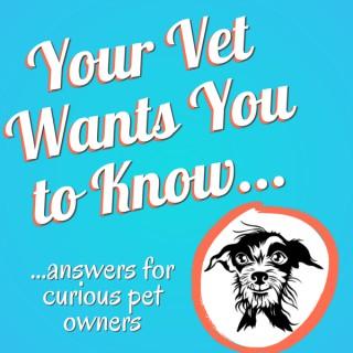 Your Vet Wants You to Know