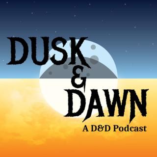 Dusk and Dawn
