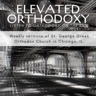 Elevated Orthodoxy: St. George Weekly Sermons