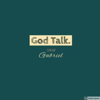 GOD TALK with Gabriel