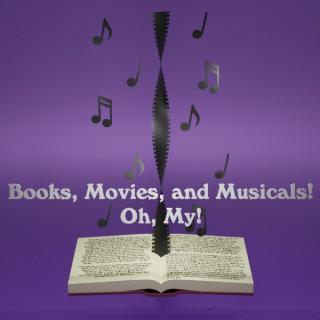 Books, Movies, and Musicals! Oh, My!