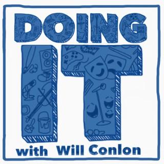 DOING IT with Will Conlon