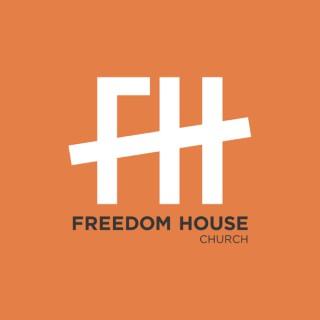 Freedom House Church - Weekly Sermon Podcast