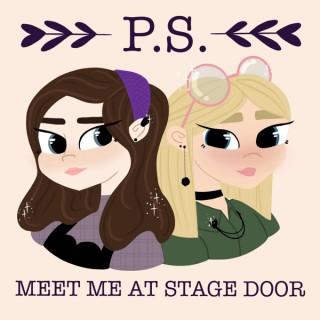 PS. Meet Me At Stage Door