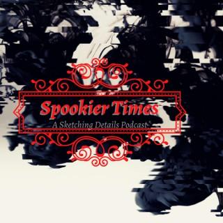 Spookier Times