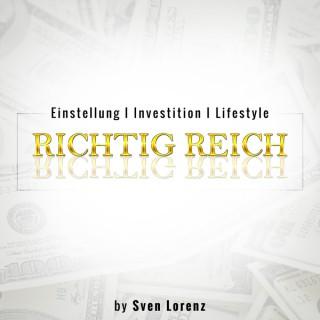 Richtig Reich - DER Business & Finance Podcast mit Sven Lorenz