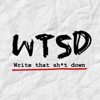 Write That Sh*t Down