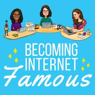 Becoming Internet Famous Podcast