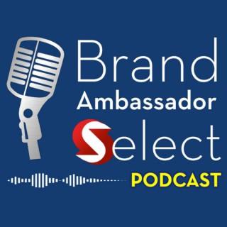 Brand Ambassador Select Podcast