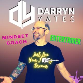 DARRYN YATES: Mindset, Inspiration, Entertainment.