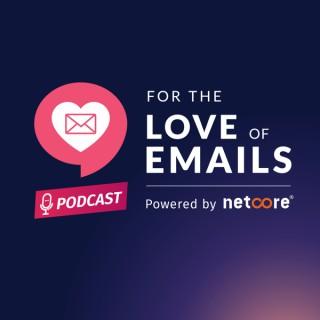 For The Love Of Emails Podcast- Powered By Netcore