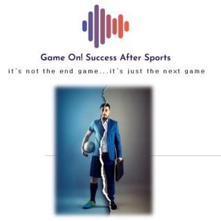 Game On! Success After Sports