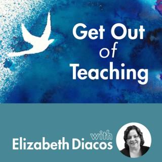 Get out of Teaching