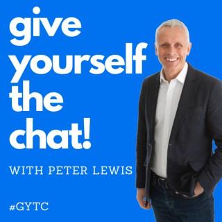 Give Yourself The Chat!