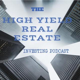 High Yield Real Estate Investing Podcast