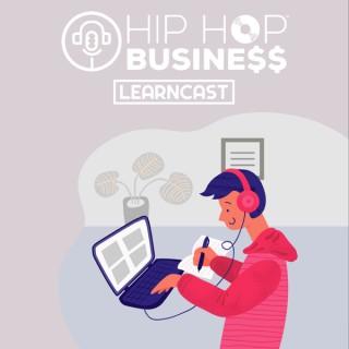 HIP HOP BUSINESS - LEARNCAST