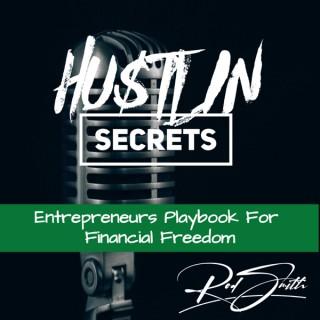 Hustlin Secrets: Entrepreneurs Playbook For Financial Freedom