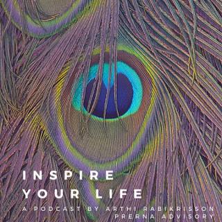 Inspire your Life - A Podcast by Arthi Rabikrisson