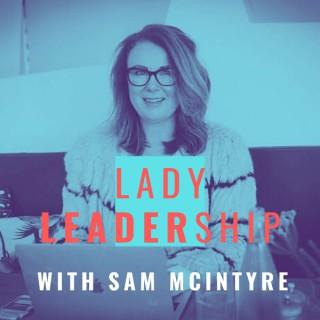 Lady Leadership with Sam McIntyre