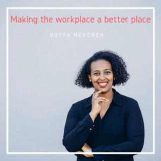 Making the workplace a better place