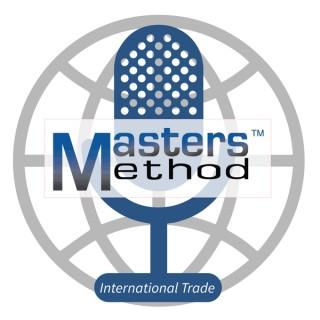 Masters Method International Trade Podcast