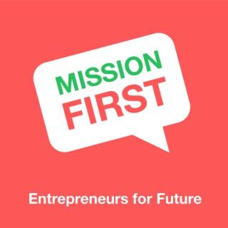 Mission First - Entrepreneurs for future