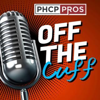 PHCPPros: Off the Cuff