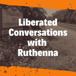 Liberated Conversations with Ruthenna