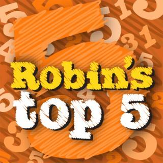 Robin's Top 5