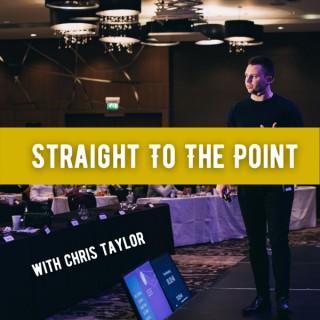 Straight To The Point With Chris Taylor