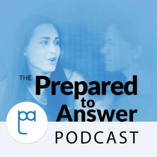 Prepared to Answer Podcast