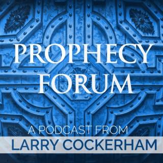 Prophecy Forum: A Podcast from Larry Cockerham