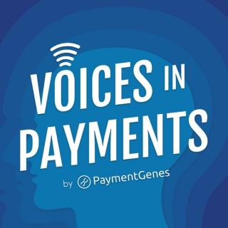 Voices In Payments - By PaymentGenes