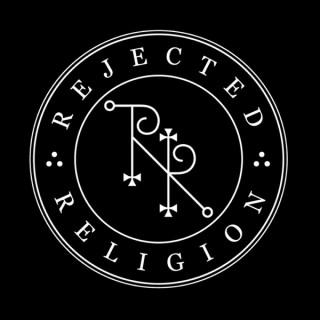 Rejected Religion Podcast