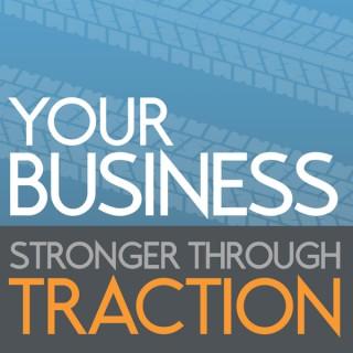 Your Business, Stronger Through Traction