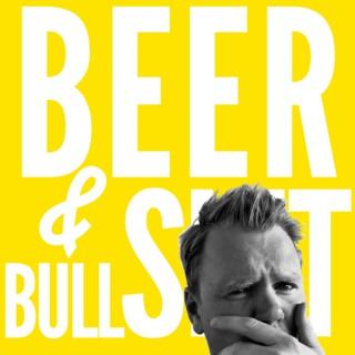 Beer and Bullsh*t