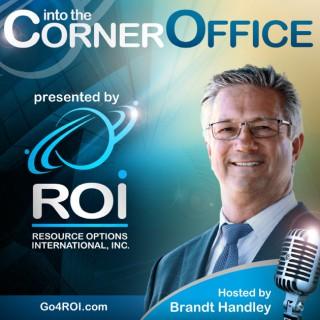 ROI’s Into the Corner Office Podcast: Powerhouse Middle Market CEOs Telling it Real—Unexpected Career Conversations