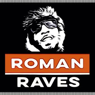 Roman Raves Podcast