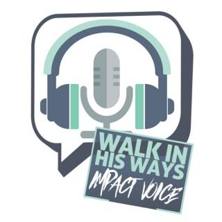 Walk In His Ways Impact Voice
