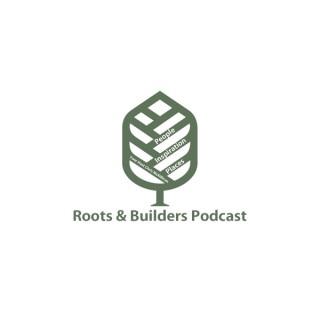 Roots and Builders Podcast