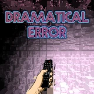 Dramatical Error