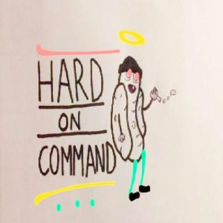 Hard On Command Podcast