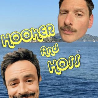 Hooker and Hoss